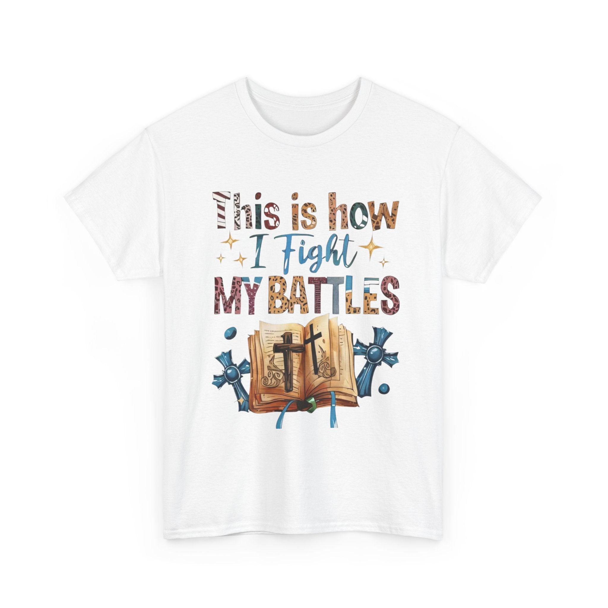 This is how I fight my battles Tee