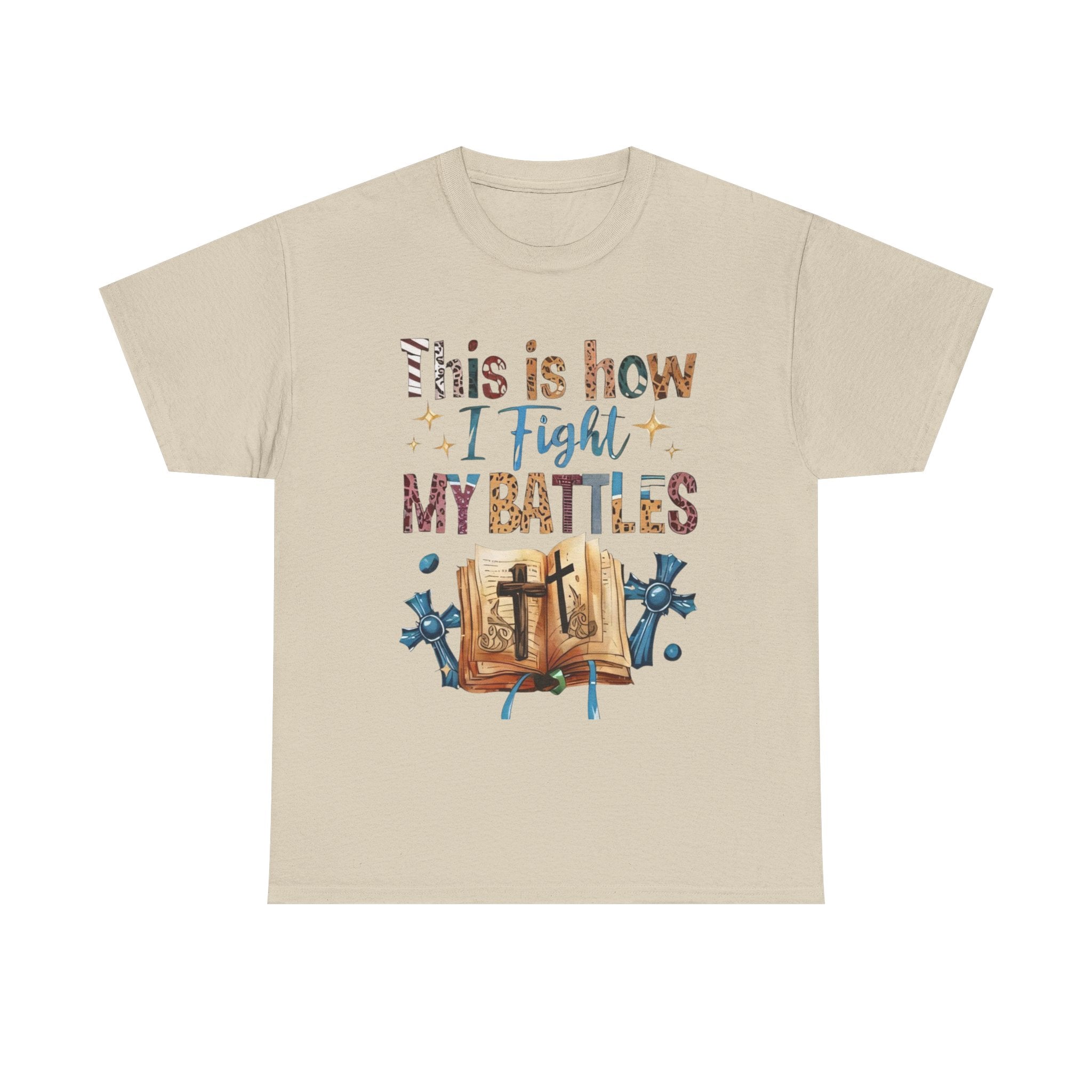 This is how I fight my battles Tee