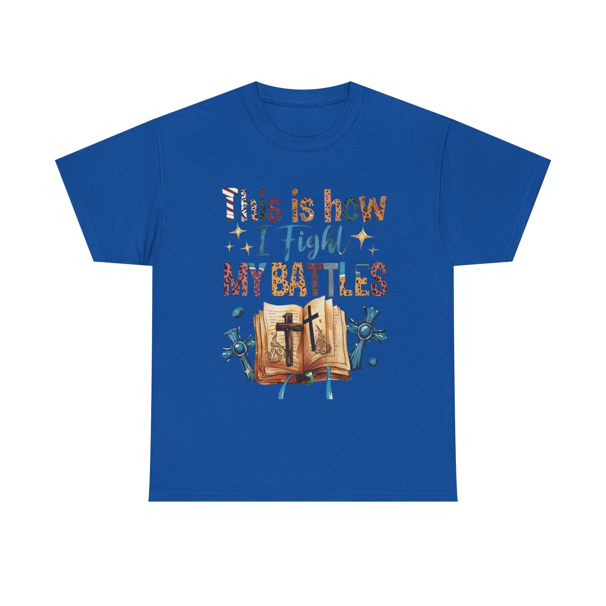 This is how I fight my battles Tee