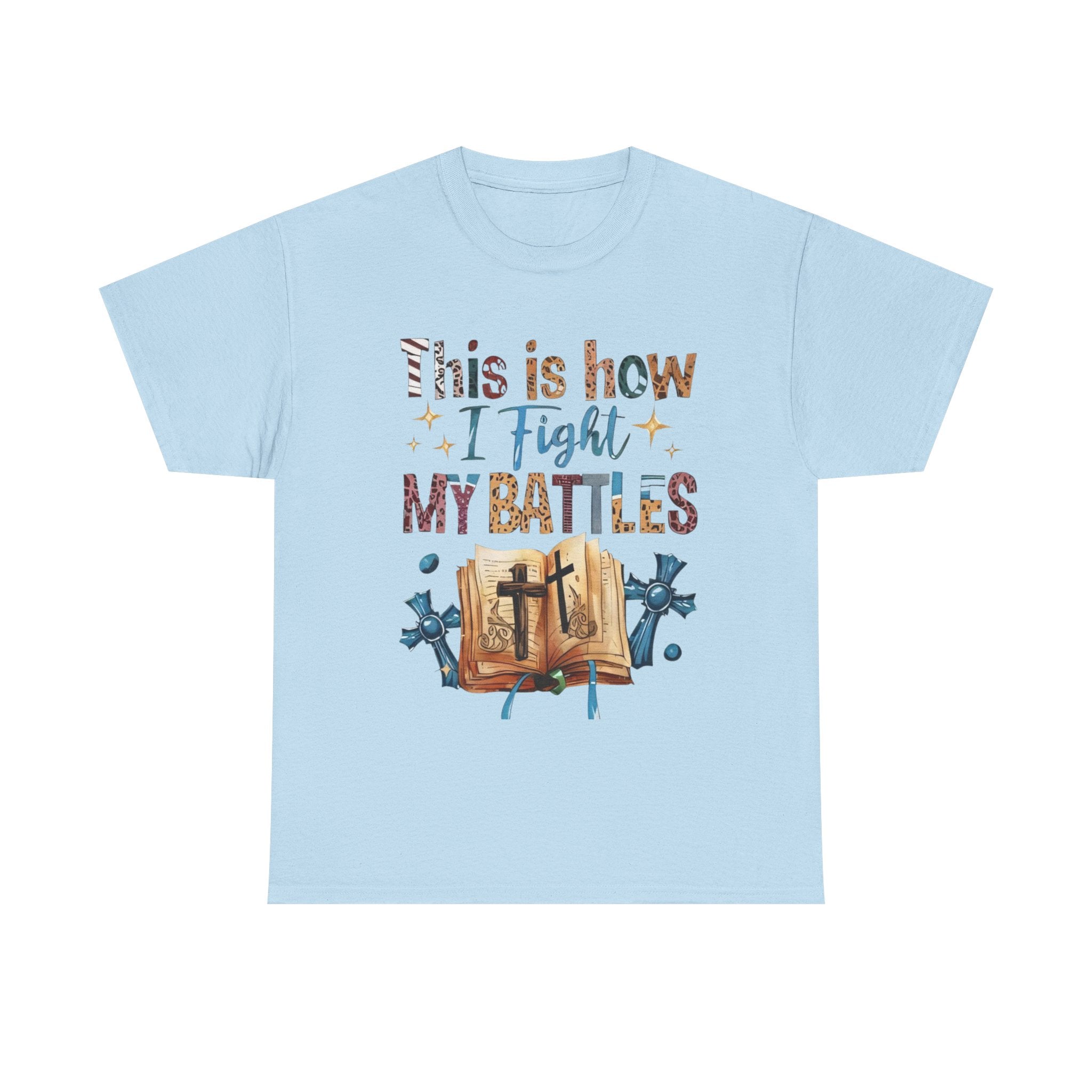 This is how I fight my battles Tee