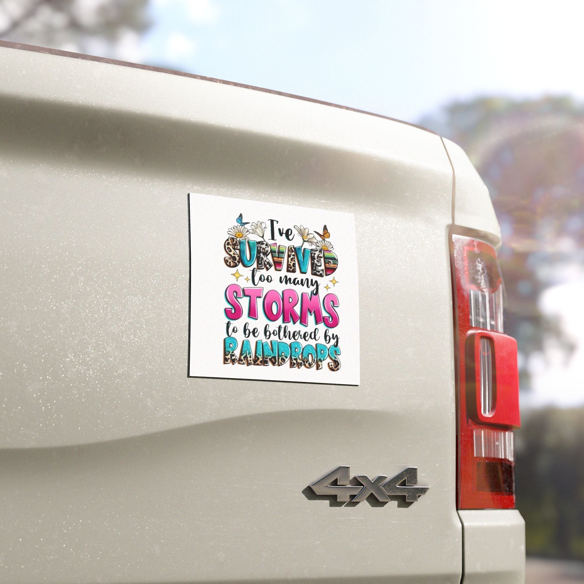 Inspirational Car Magnet: "I've Survived Too Many Storms" Motivational Decor, Journey Companion, Unique Gift, Resilient Statement, Car Decor