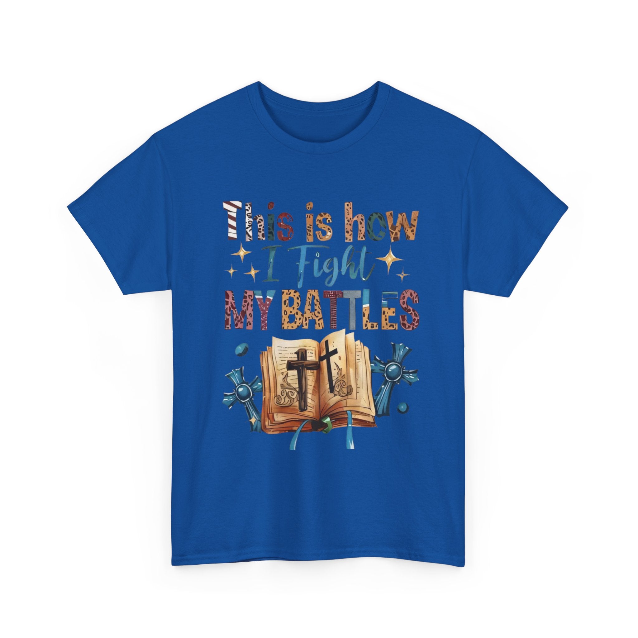 This is how I fight my battles Tee
