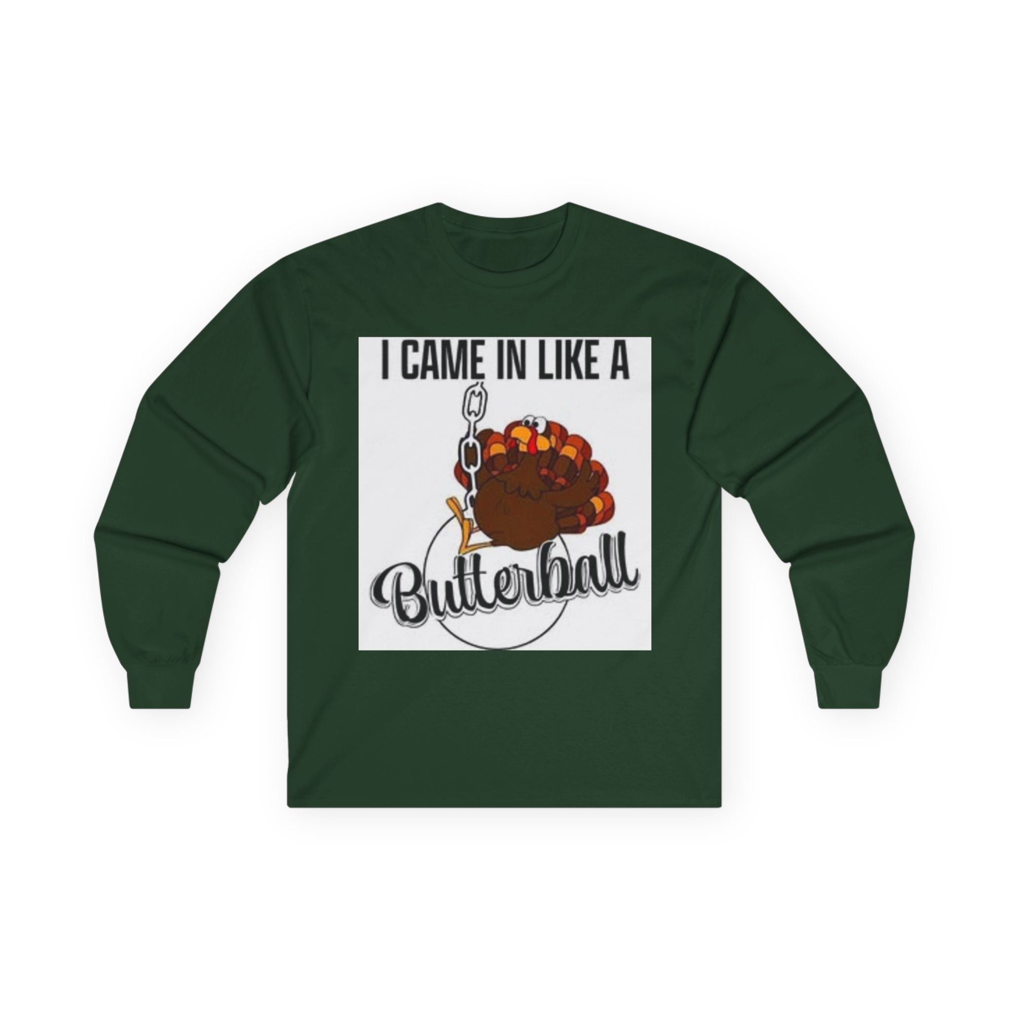 Thanksgiving Long Sleeve Tee, I Came In Like A Butterball Tee, Funny Turkey Shirt, Fall Celebration Top, Holiday Gift Idea
