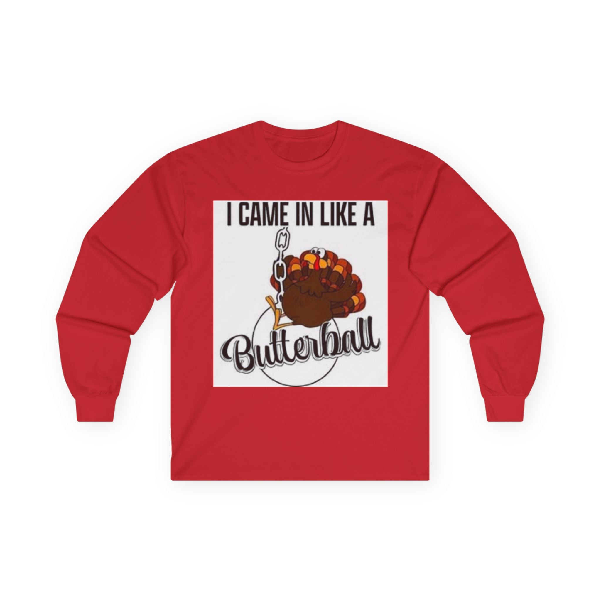 Thanksgiving Long Sleeve Tee, I Came In Like A Butterball Tee, Funny Turkey Shirt, Fall Celebration Top, Holiday Gift Idea