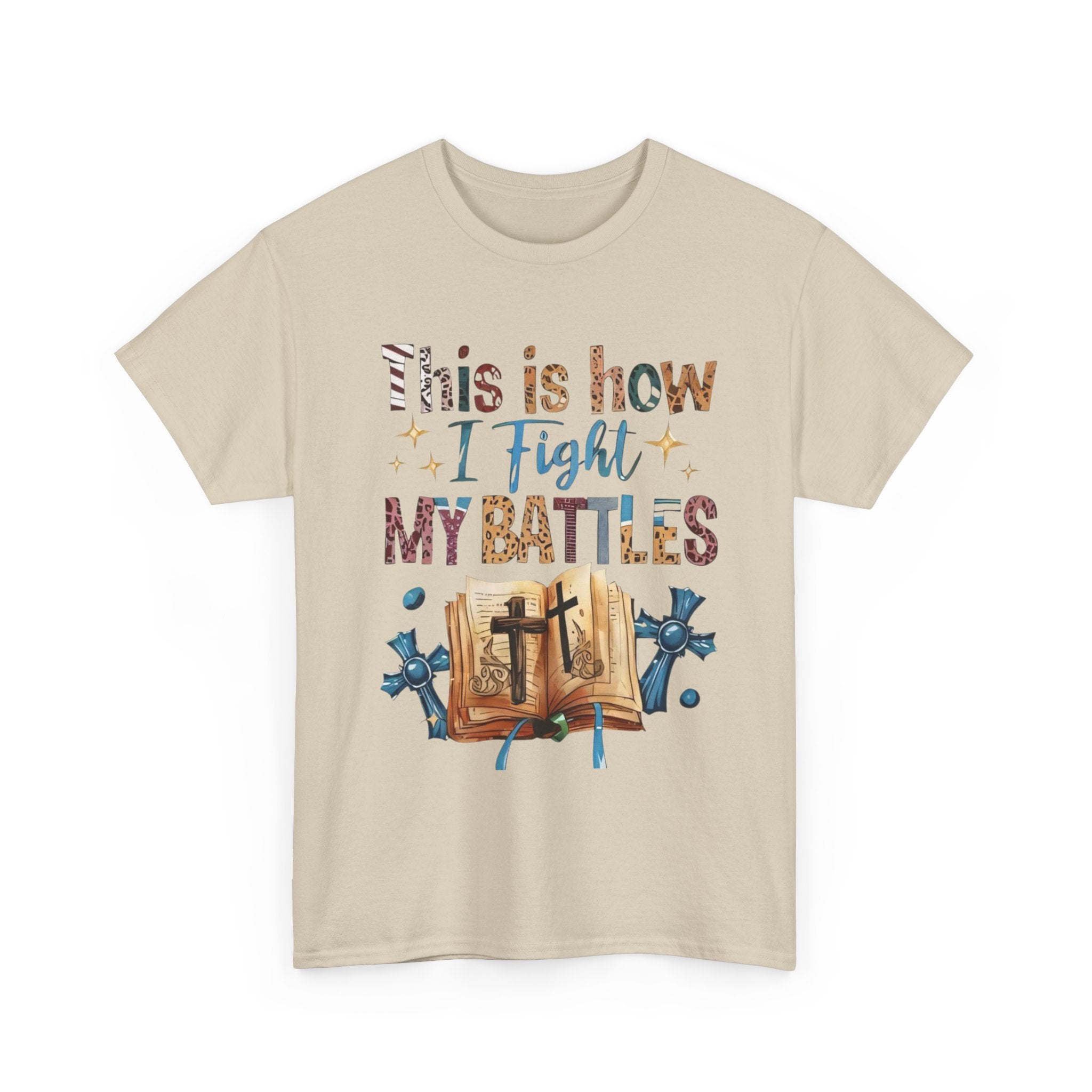 This is how I fight my battles Tee