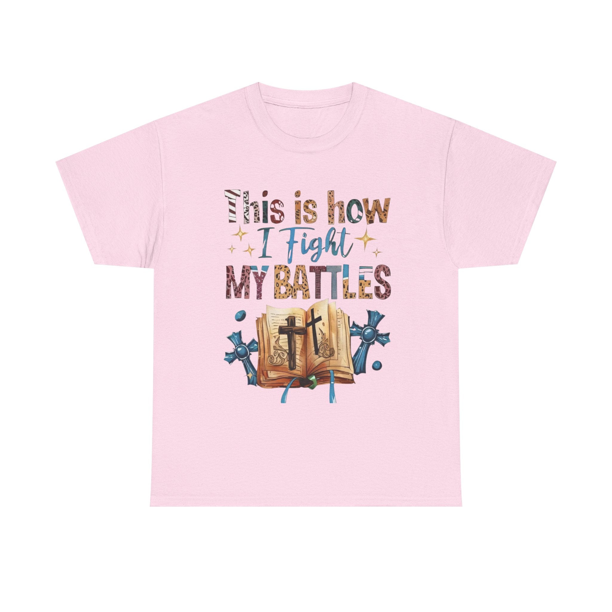 This is how I fight my battles Tee