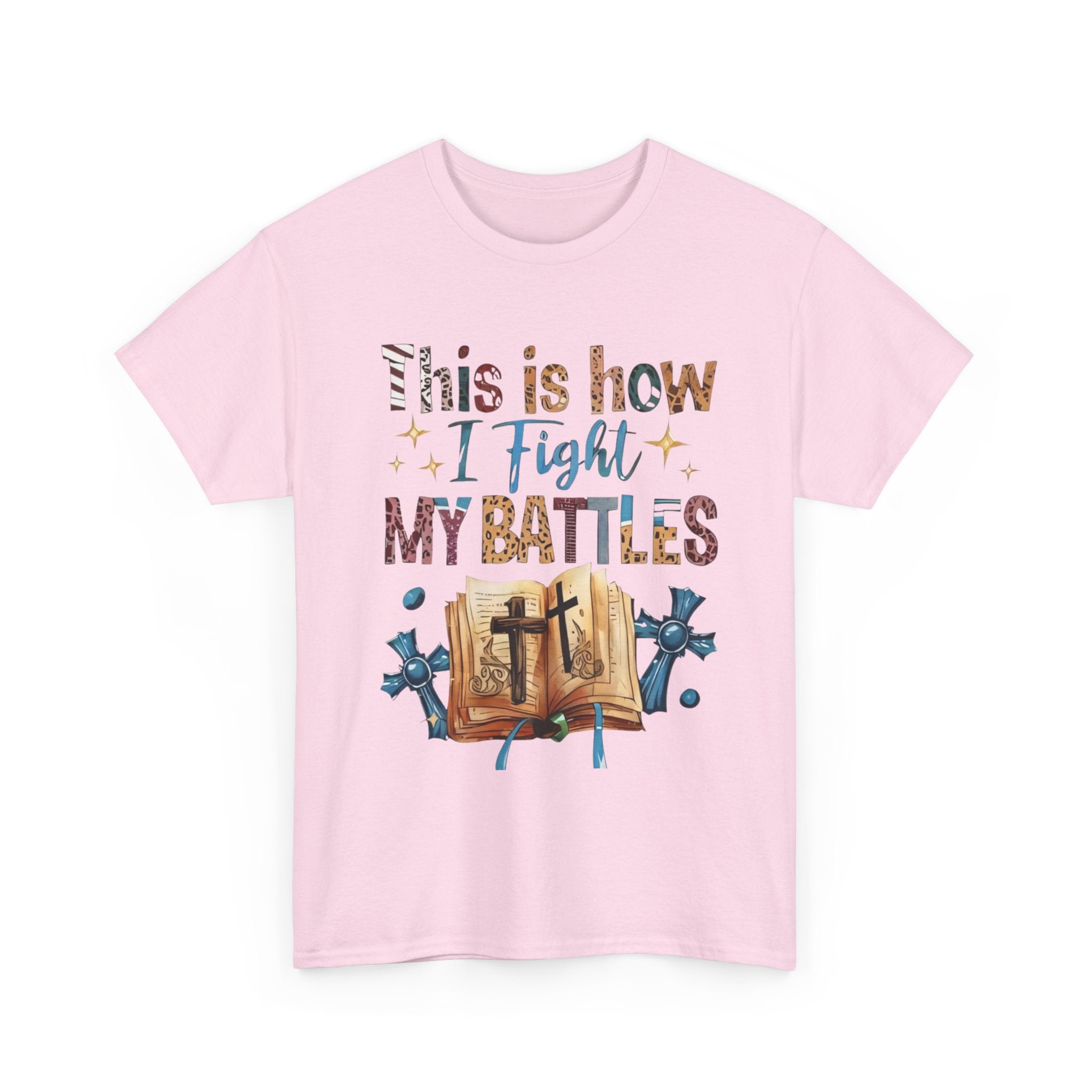 This is how I fight my battles Tee