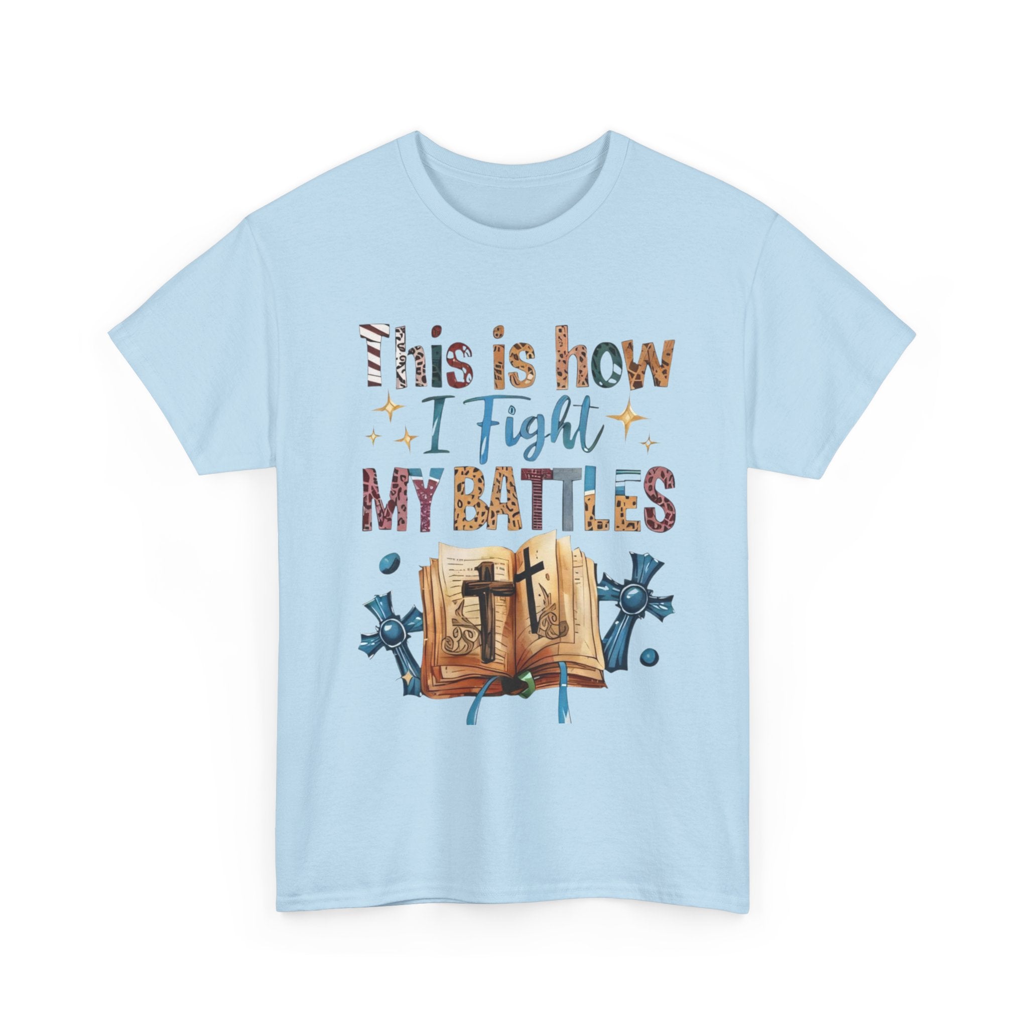 This is how I fight my battles Tee