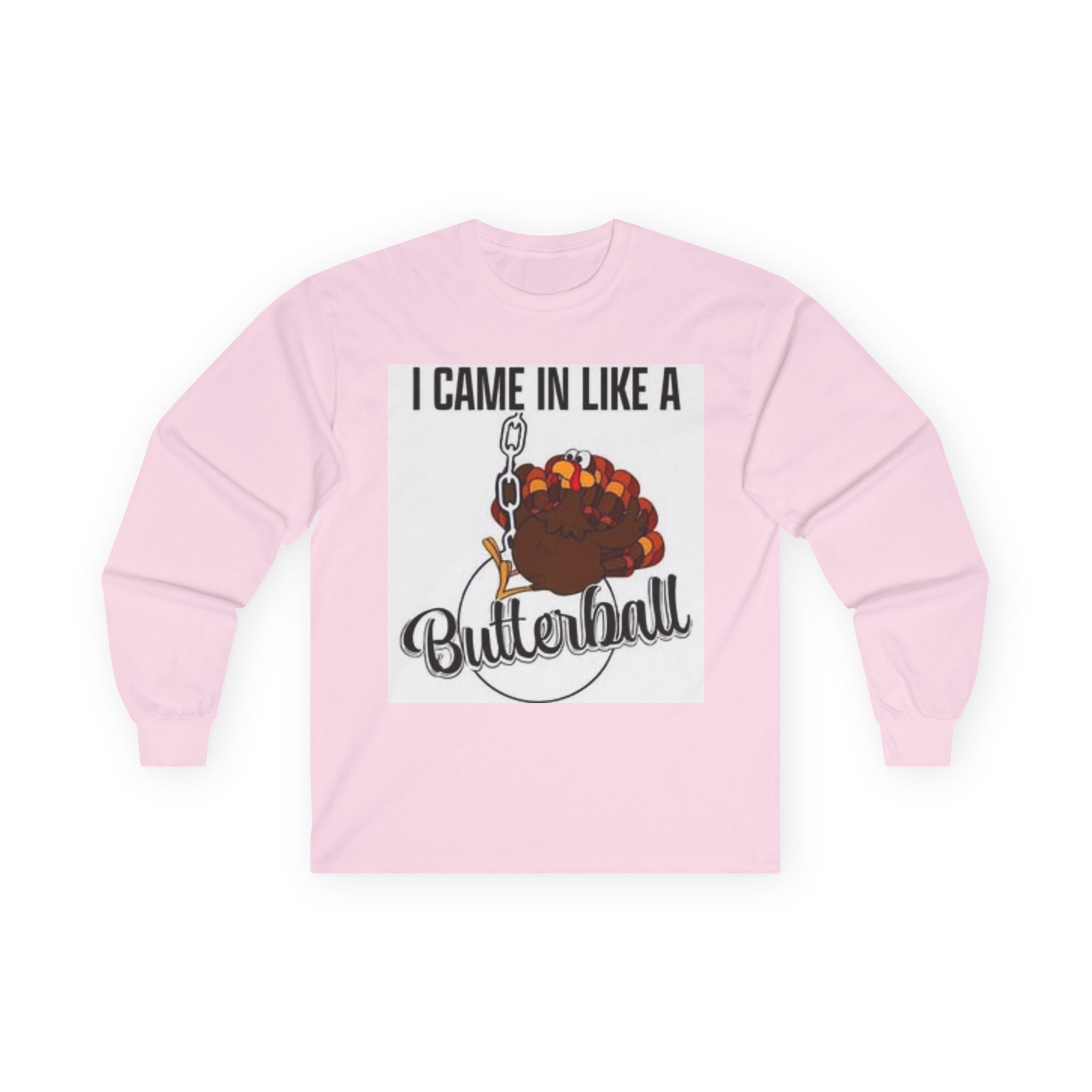 Thanksgiving Long Sleeve Tee, I Came In Like A Butterball Tee, Funny Turkey Shirt, Fall Celebration Top, Holiday Gift Idea