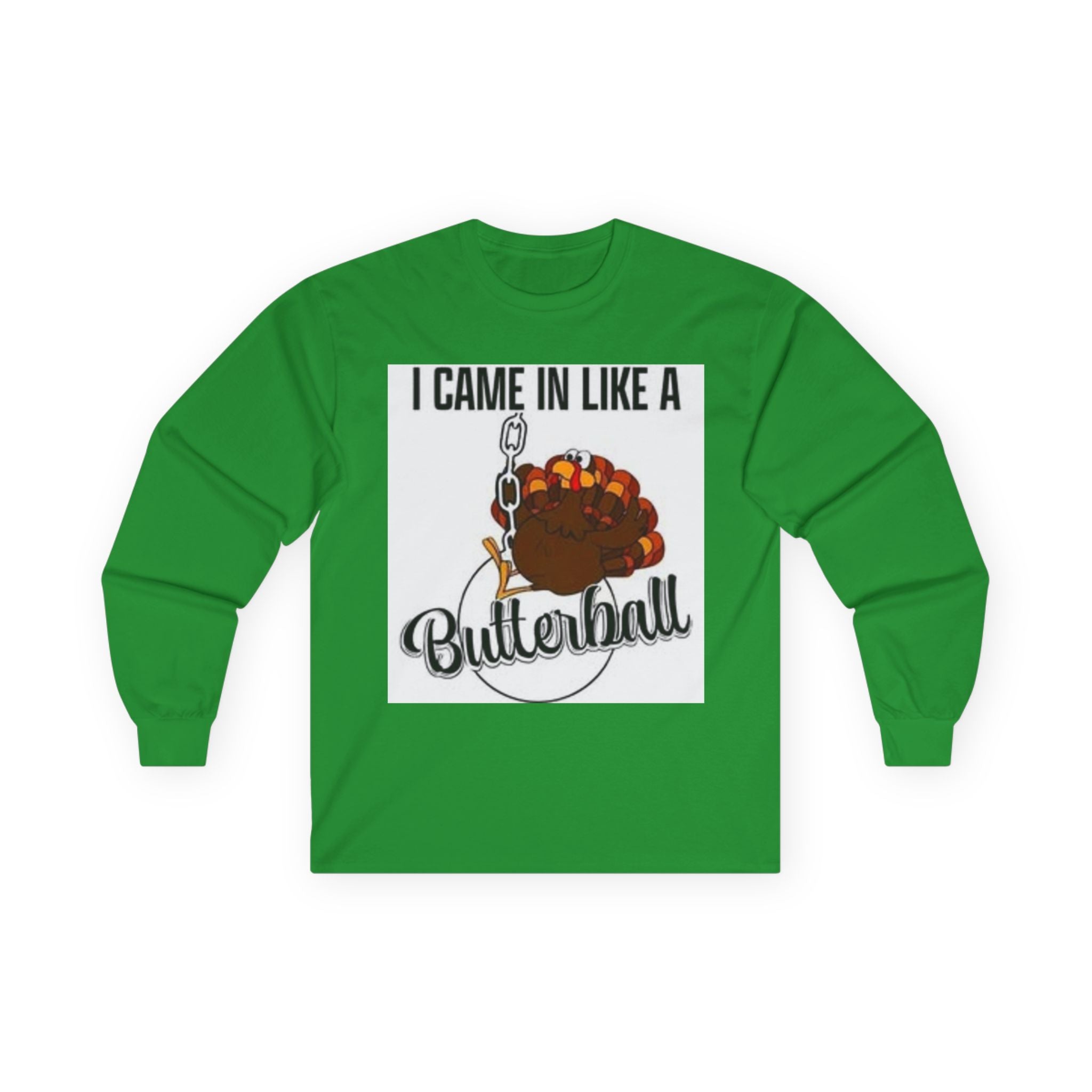 Thanksgiving Long Sleeve Tee, I Came In Like A Butterball Tee, Funny Turkey Shirt, Fall Celebration Top, Holiday Gift Idea