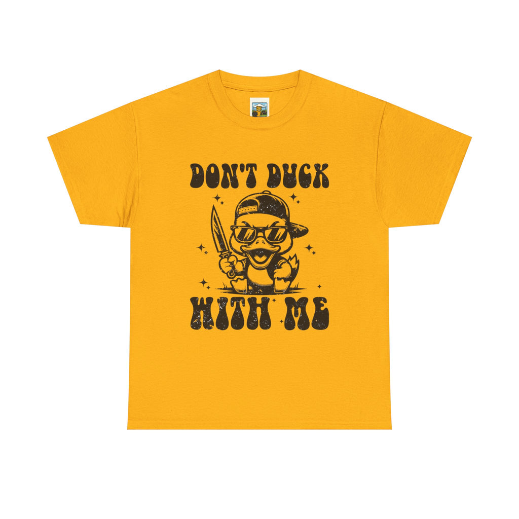 Don't Duck With Me Shirt