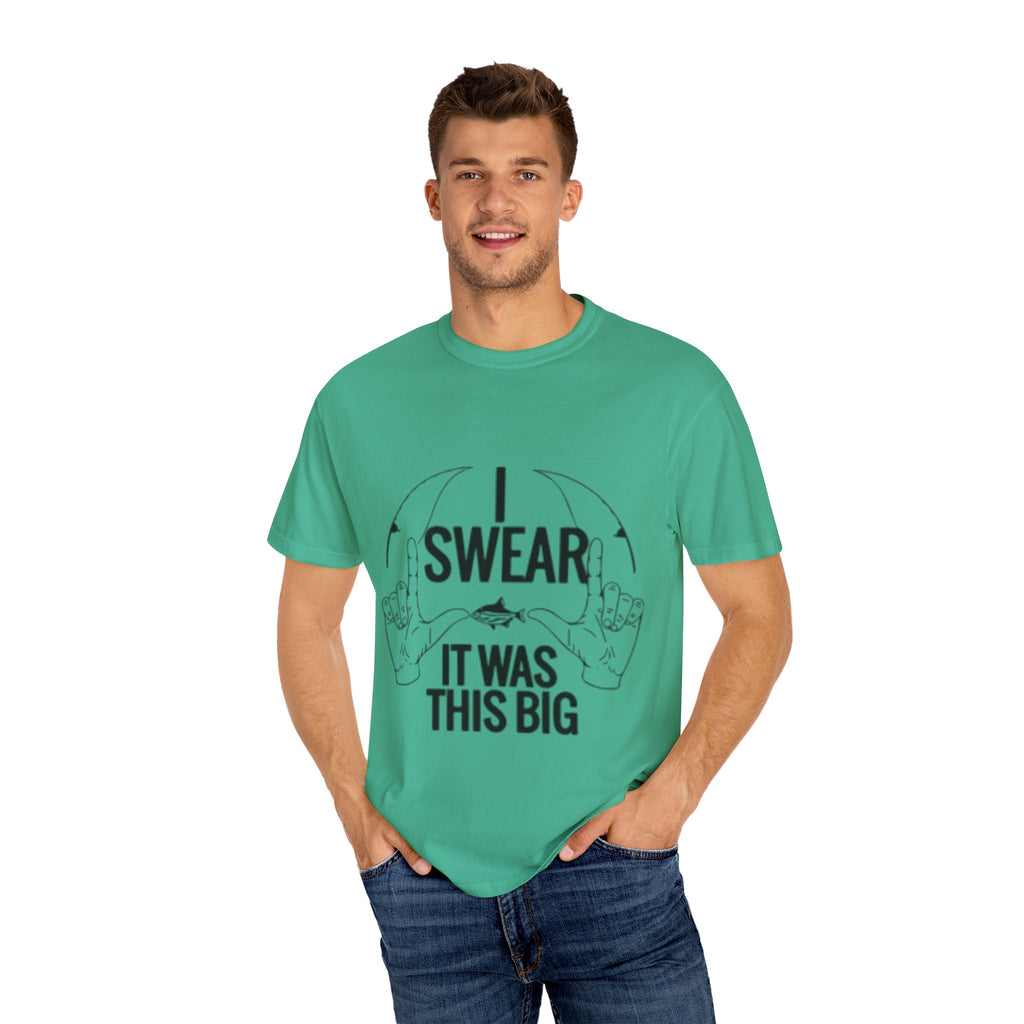 Statement T-Shirt, I Swear It Was This Big Tee, Funny Graphic Top, Gift for Him, Casual Wear, Unisex Clothing