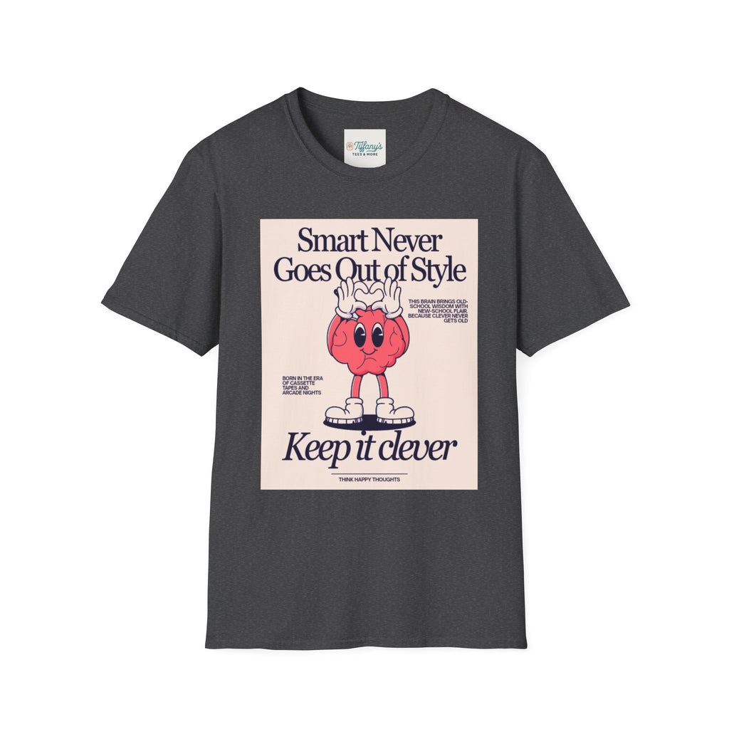 Smart Never Goes Out of Style Unisex T-Shirt, Cool Graphic Tee, Motivational Quote Apparel, Gift for Students, Trendy Casual Wear