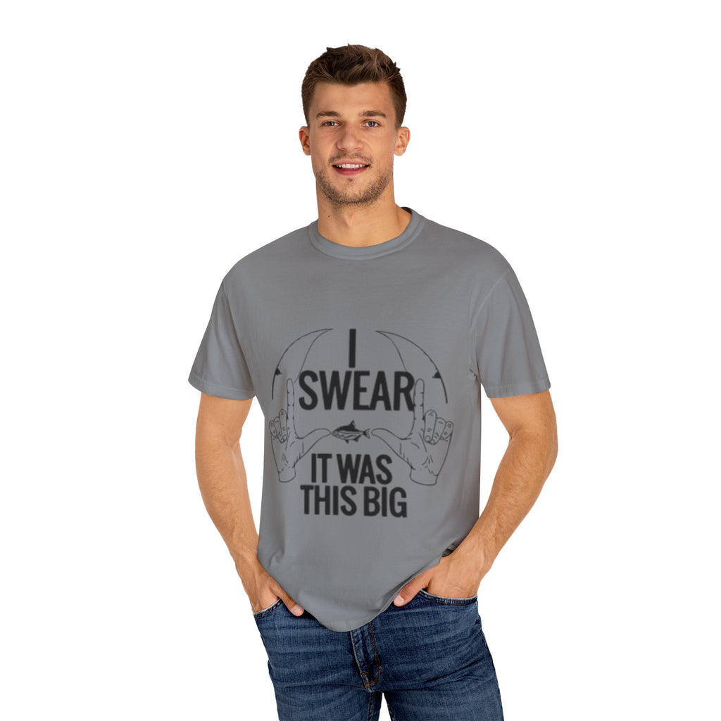 Statement T-Shirt, I Swear It Was This Big Tee, Funny Graphic Top, Gift for Him, Casual Wear, Unisex Clothing