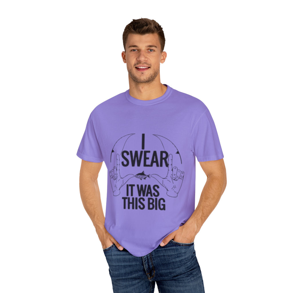 Statement T-Shirt, I Swear It Was This Big Tee, Funny Graphic Top, Gift for Him, Casual Wear, Unisex Clothing