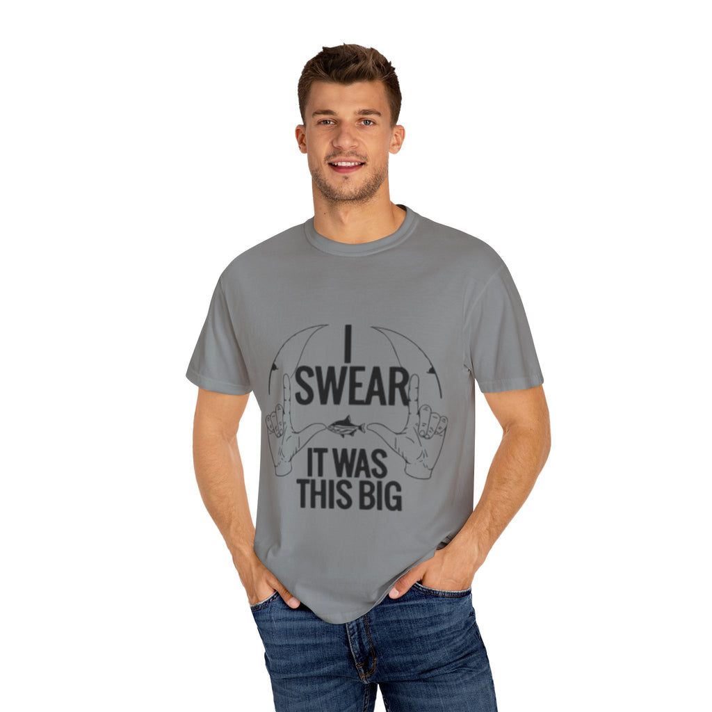 Statement T-Shirt, I Swear It Was This Big Tee, Funny Graphic Top, Gift for Him, Casual Wear, Unisex Clothing