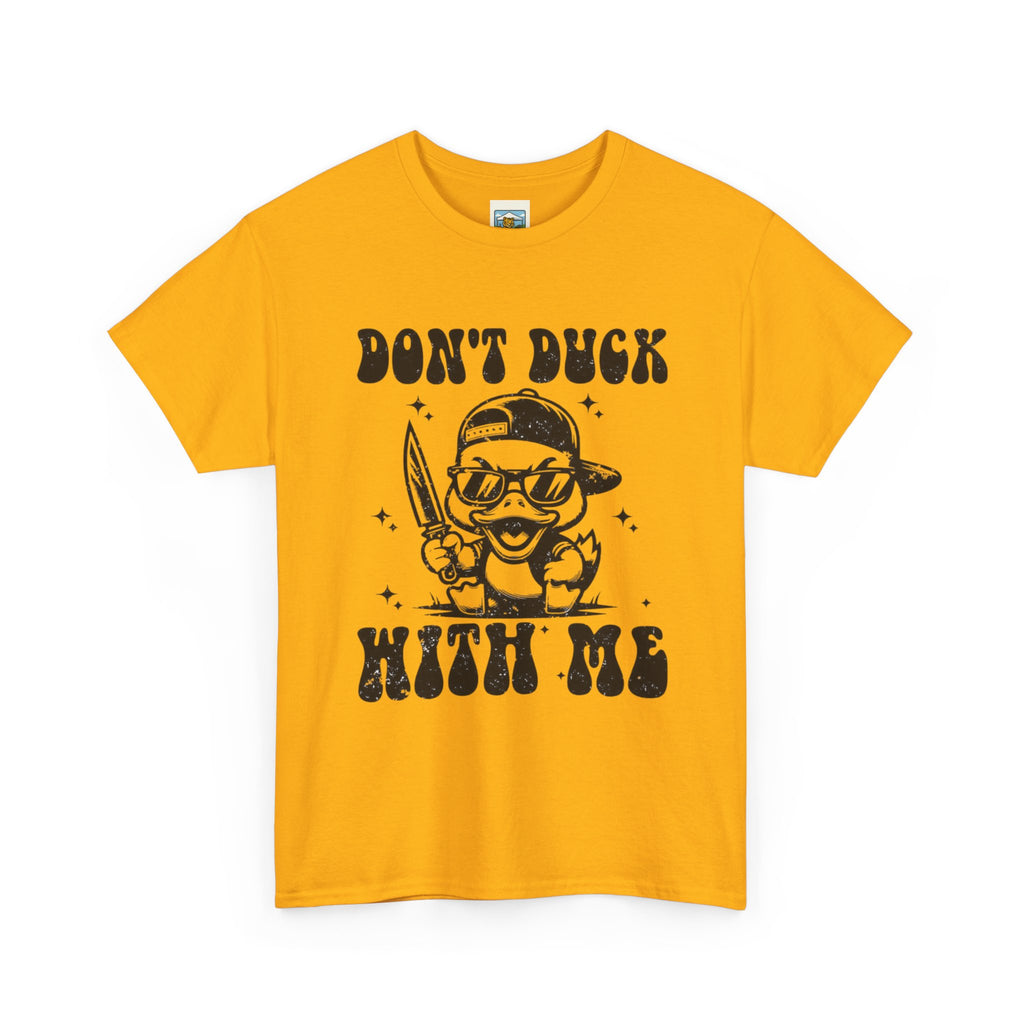 Don't Duck With Me Shirt