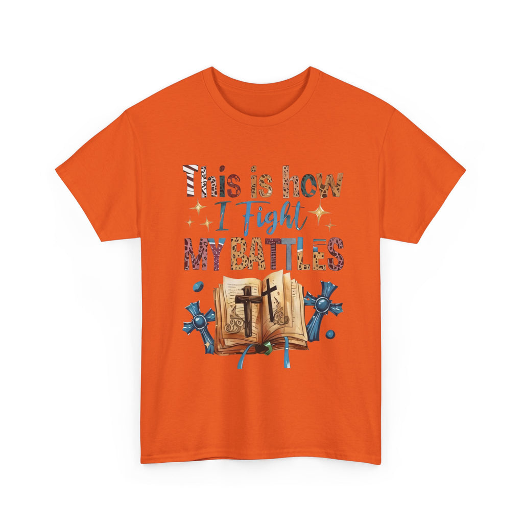 This is how I fight my battles Tee
