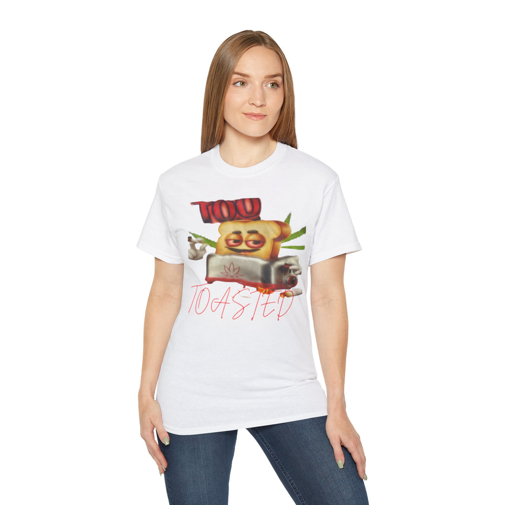 Too Toasted Unisex Ultra Cotton Tee