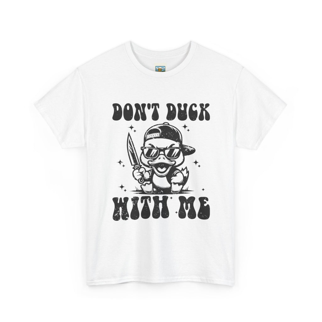 Don't Duck With Me Shirt