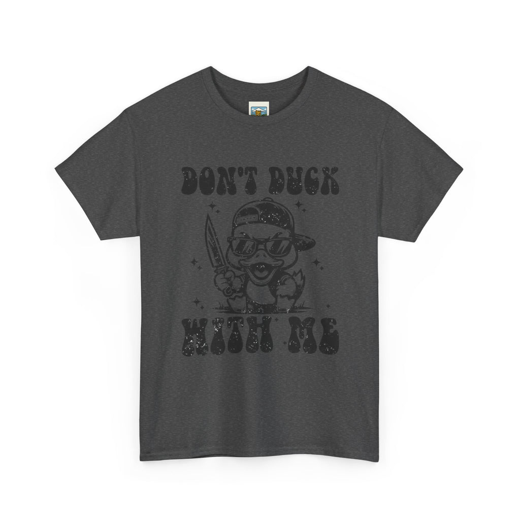 Don't Duck With Me Shirt
