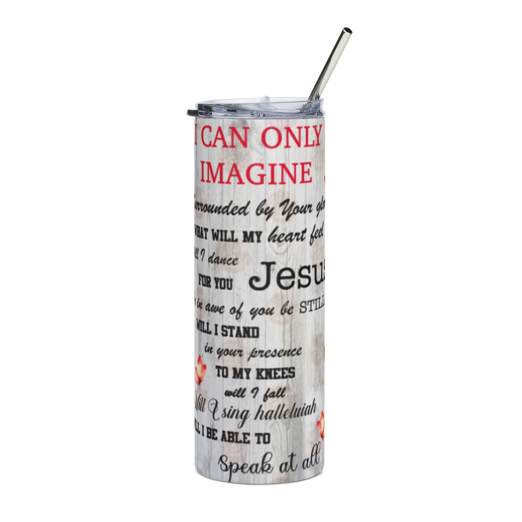 Imagine Stainless Steel Tumbler - 20oz with Faith Quotes