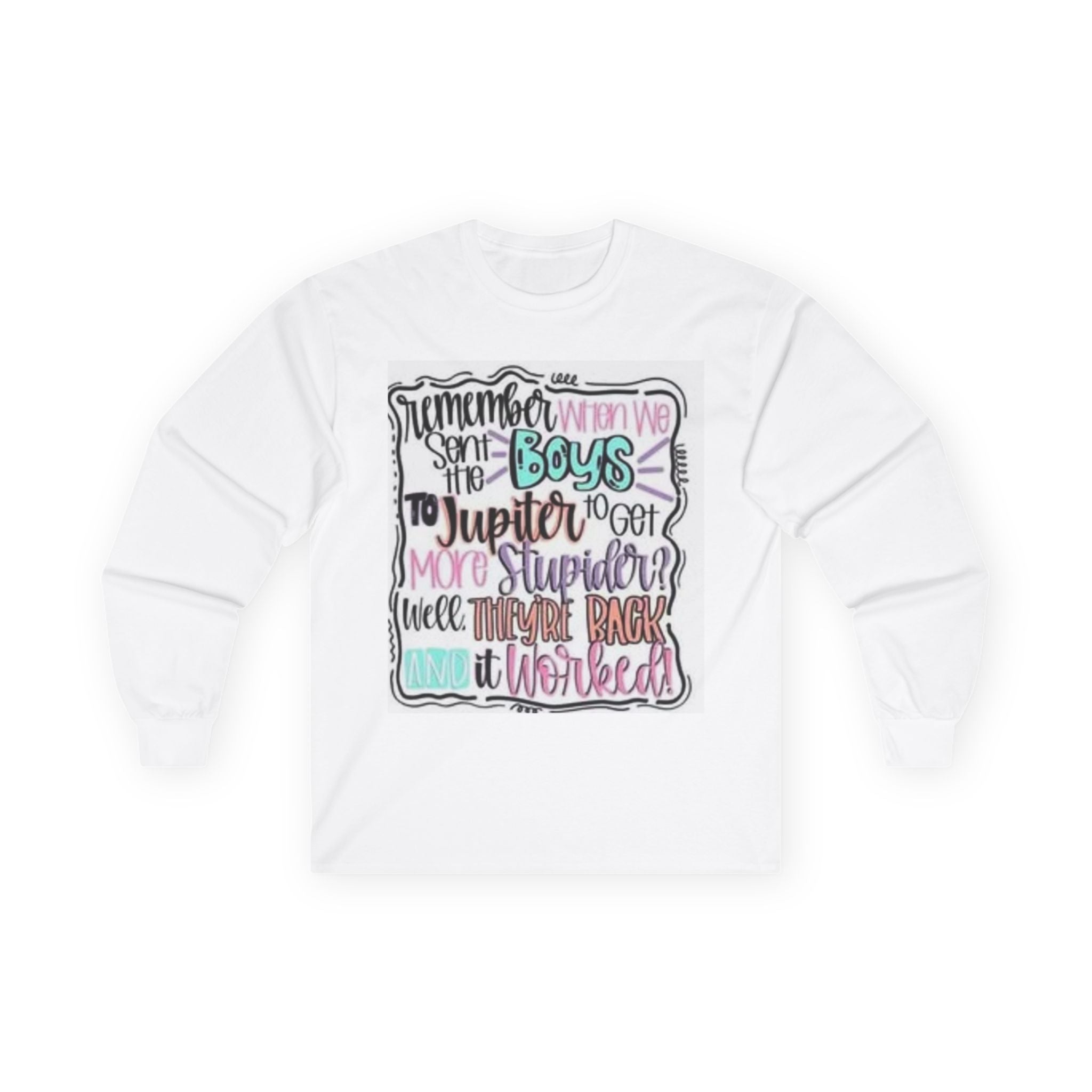 Unisex Long Sleeve Tee with Fun Quotes, Casual Tee for Boys, Gift for Friends, Everyday Wear, Unique Birthday Present