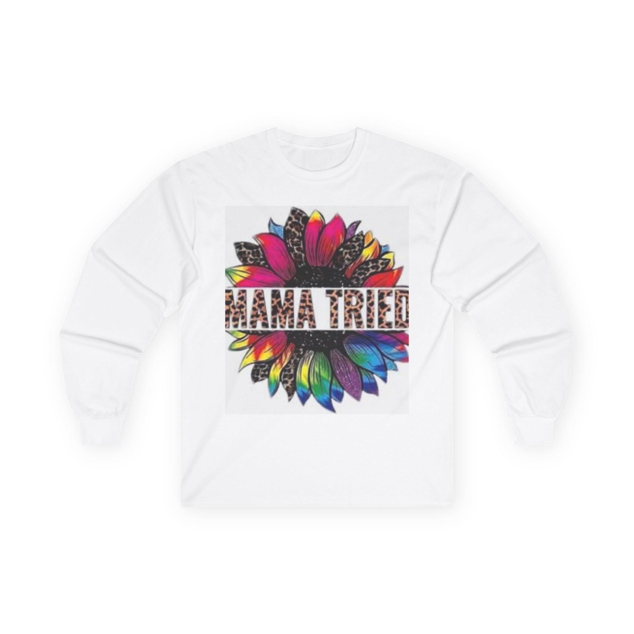 Mama Tried Unisex Long Sleeve Tee, Inspirational Shirt, Gift for Moms, Motivational Apparel, Casual Fashion, Mothers Day Gift