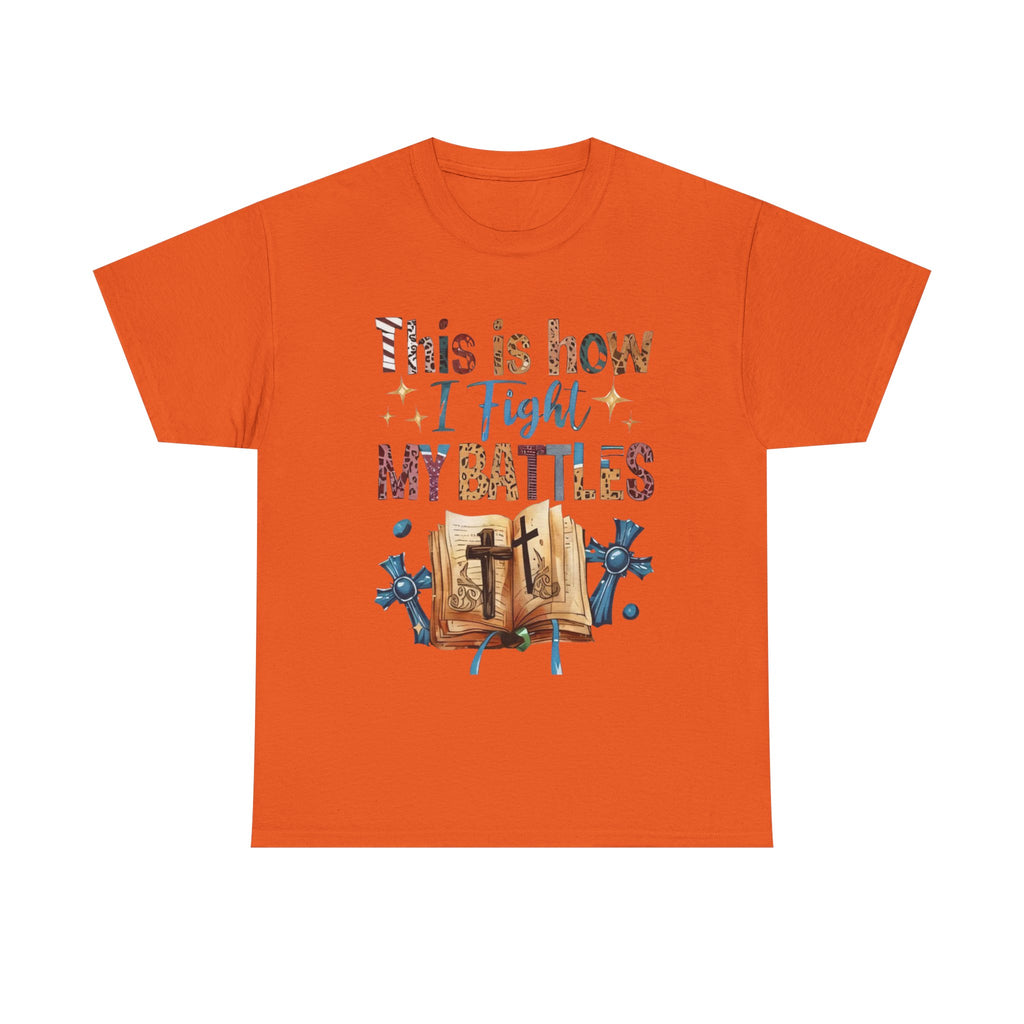 This is how I fight my battles Tee